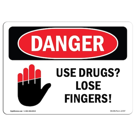 OSHA Danger Sign, Use Drugs Lose Fingers!, 10in X 7in Decal